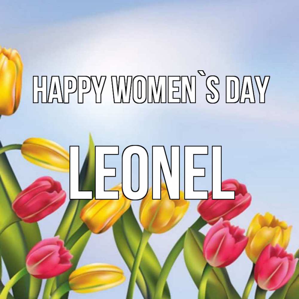 Greetings card с именем, Leonel happy women`s day международный женский день Greetings with text for free download 